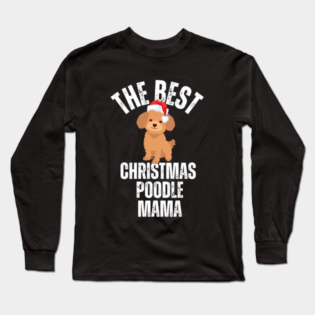 The best poodle mama, christmas poodle mom Long Sleeve T-Shirt by twentysevendstudio